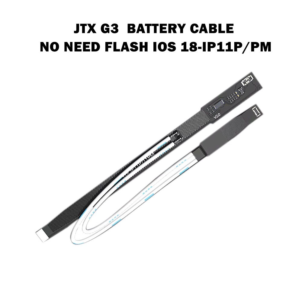 iP11P/PM
JTX G3 Battery Cable
No Need Flash IOS 18